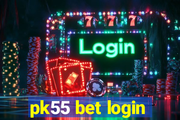 pk55 bet login